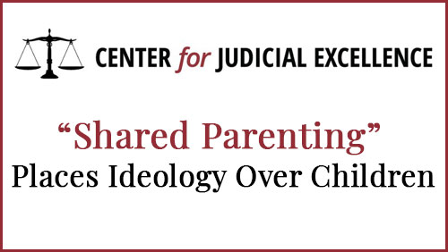 Center for Judicial Excellence - Shared Parenting - News Barry Goldstein & Veronica York